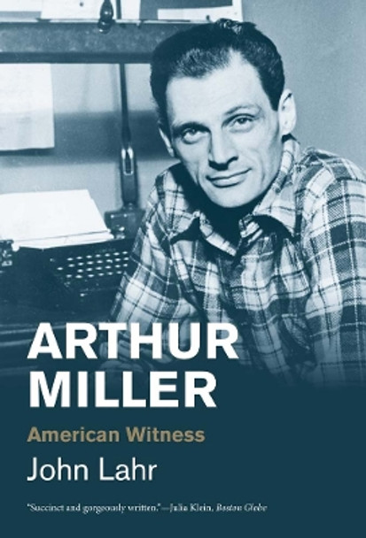 Arthur Miller: American Witness by John Lahr 9780300276794