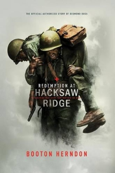 Redemption at Hacksaw Ridge: The Gripping Story That Inspired the Movie by Booton Herndon 9781629131559