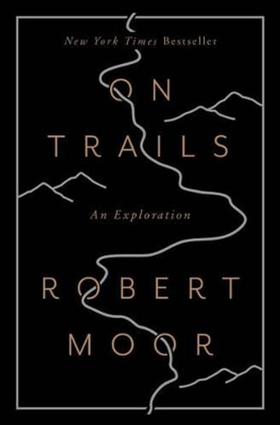 On Trails: An Exploration by Robert Moor 9781476739236