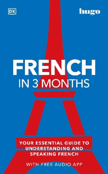 French in 3 Months with Free Audio App: Your Essential Guide to Understanding and Speaking French by DK 9780744051605
