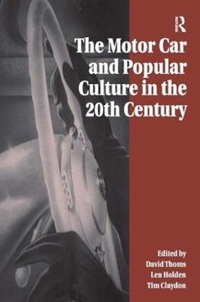 The Motor Car and Popular Culture in the Twentieth Century by David Thoms