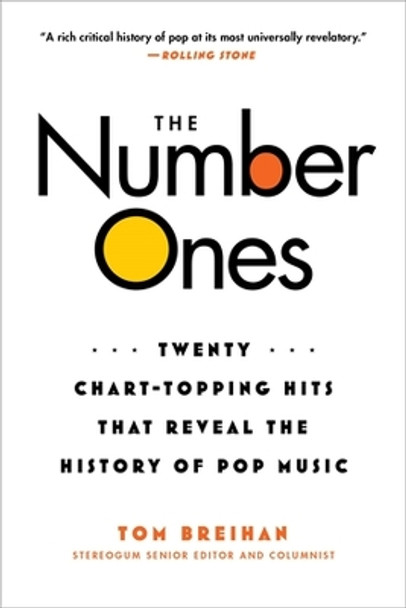 The Number Ones: Twenty Chart-Topping Hits That Reveal the History of Pop Music by Tom Breihan 9780306826542