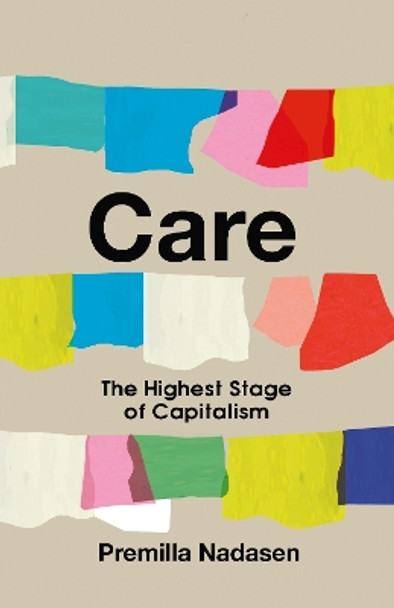 Care: The Highest Stage of Capitalism by Premilla Nadasen 9781642599664