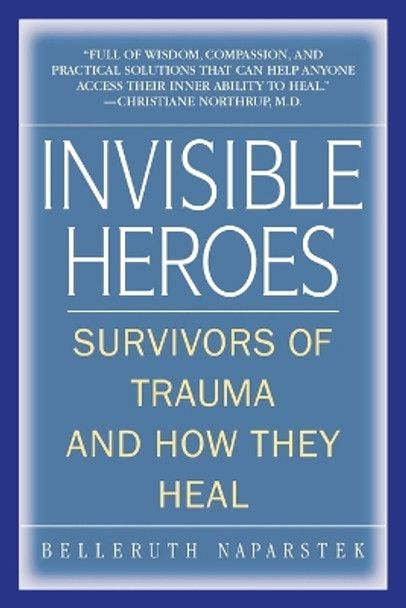 Invisible Heroes: Survivors of Trauma and How They Heal by Belleruth Naparstek 9780553383744