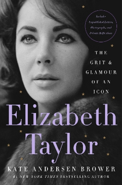 Elizabeth Taylor: The Grit & Glamour of an Icon by Kate Andersen Brower 9780063067660
