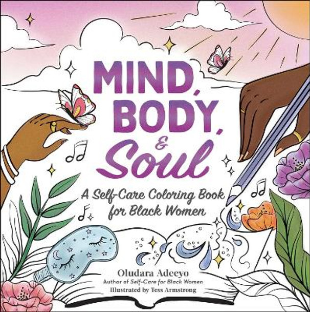 Mind, Body, & Soul: A Self-Care Coloring Book for Black Women by Oludara Adeeyo 9781507221624