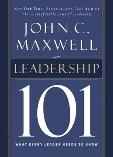 Leadership 101: What Every Leader Needs to Know by John C. Maxwell 9780785264194