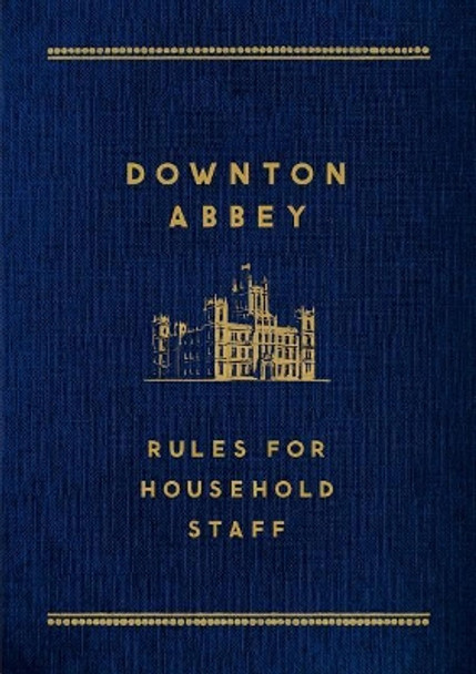 Downton Abbey: Rules for Household Staff by Carson 9781250066329