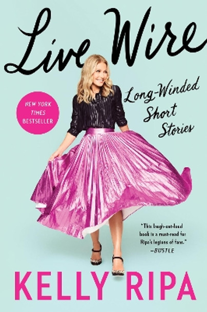 Live Wire: Long-Winded Short Stories by Kelly Ripa 9780063073296