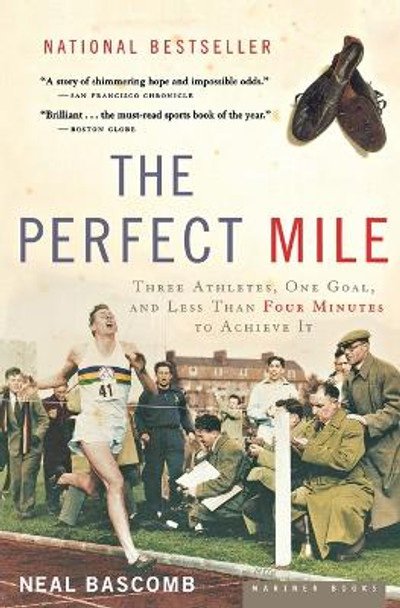 The Perfect Mile: Three Athletes, One Goal, and Less Than Four Minutes to Achieve It by Neal Bascomb 9780618562091