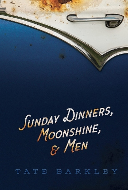 Sunday Dinners, Moonshine and Men by Tate Barkley 9781953321220