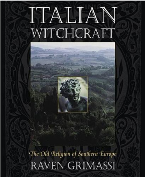 Italian Witchcraft: The Old Religion of Southern Europe by Raven Grimassi 9781567182590