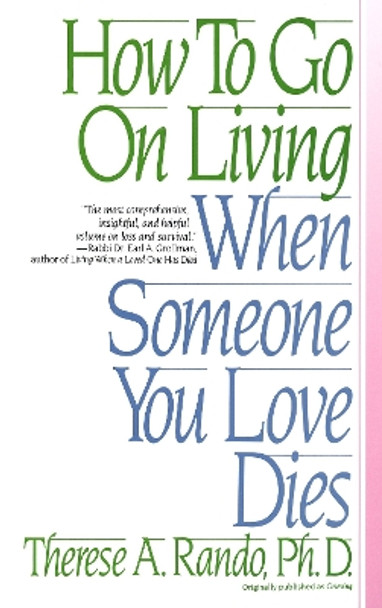 How To Go On Living When Some by Therese A. Rando 9780553352696