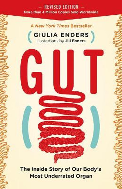 Gut: The Inside Story of Our Body's Most Underrated Organ (Revised Edition) by Giulia Enders 9781771643764