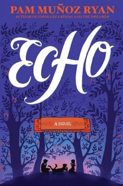 Echo by Pam Munoz Ryan 9780439874021