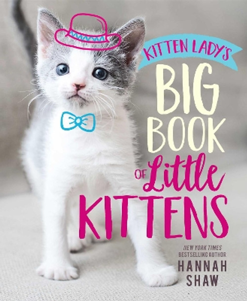Kitten Lady's Big Book of Little Kittens by Hannah Shaw 9781534438941