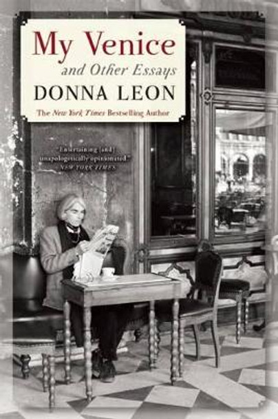 My Venice and Other Essays by Donna Leon 9780802122803