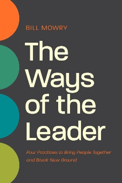 Ways of the Leader, The by Bill Mowry 9781641586696