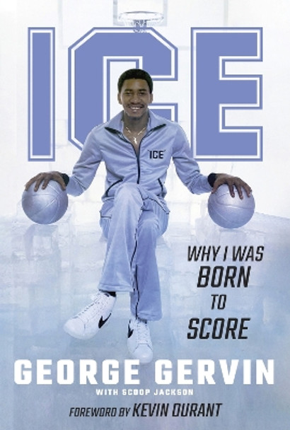 Iceman: Why I Was Born to Score by George Gervin 9781637272312