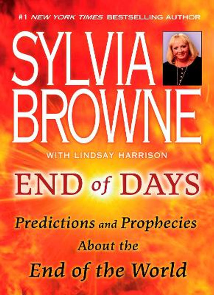 End of Days: Predictions and Prophecies about the End of the World by Sylvia Browne 9780451226891