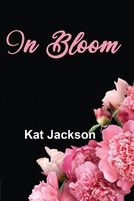 In Bloom by Kat Jackson 9781642474992