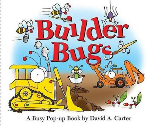 Builder Bugs: A Busy Pop-up Book by David A. Carter 9781442426481