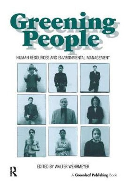 Greening People: Human Resources and Environmental Management by Walter Wehrmeyer