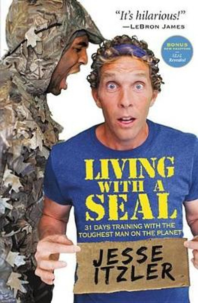 Living with a Seal: 31 Days Training with the Toughest Man on the Planet by Jesse Itzler 9781455534685