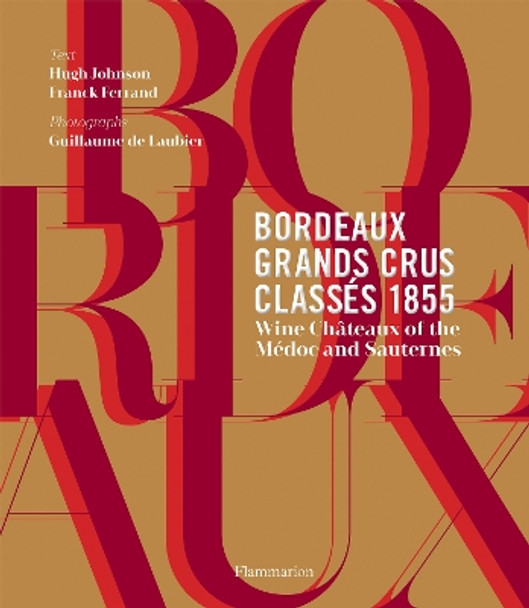 Bordeaux Grands Crus Classes 1855: Wine Chateaux of the Medoc and Sauternes by Hugh Johnson 9782080265920