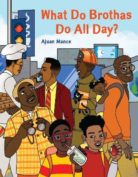 What Do Brothas Do All Day? by Ajuan Mance 9781797215051