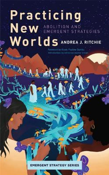 Practicing New Worlds: Abolition and Emergent Strategies by Andrea Ritchie 9781849355117