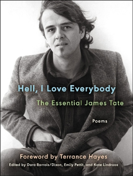 Hell, I Love Everybody: The Essential James Tate: Poems by James Tate 9780063306073