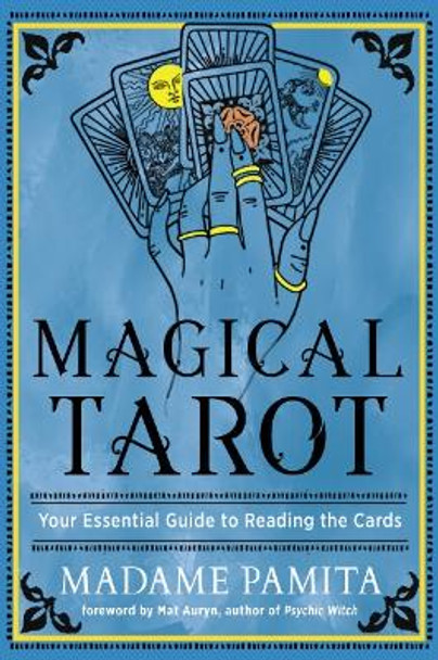 Magical Tarot: Your Essential Guide to Reading the Cards by Madame Pamita 9781578638116