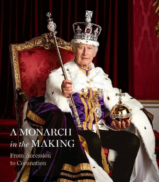 A Monarch in the Making: From Accession to Coronation by Pamela Hartshorne 9781909741881