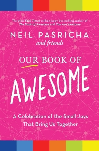Our Book of Awesome: A Celebration of the Small Joys That Bring Us Together by Neil Pasricha 9781982164539