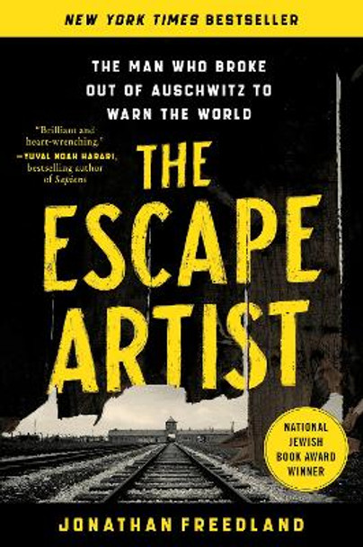 The Escape Artist: The Man Who Broke Out of Auschwitz to Warn the World by Jonathan Freedland 9780063112360