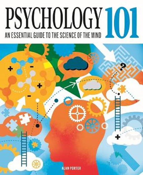 Psychology 101: An Essential Guide to the Science of the Mind by Dr Alan Porter 9781398827608