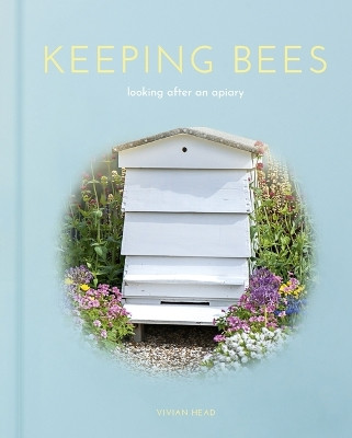 Keeping Bees: Looking After an Apiary by Vivian Head 9781398826052
