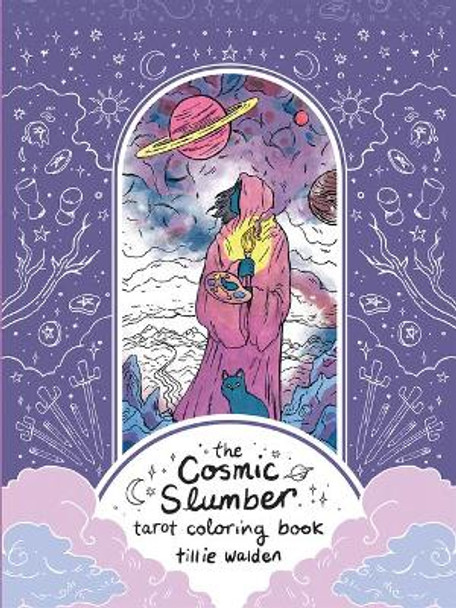 Cosmic Slumber Tarot Coloring Book by Tillie Walden 9781454943297