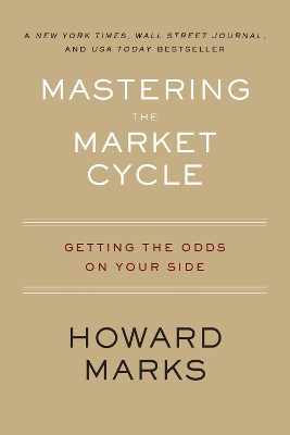 Mastering the Market Cycle: Getting the Odds on Your Side by Howard Marks 9780358108481
