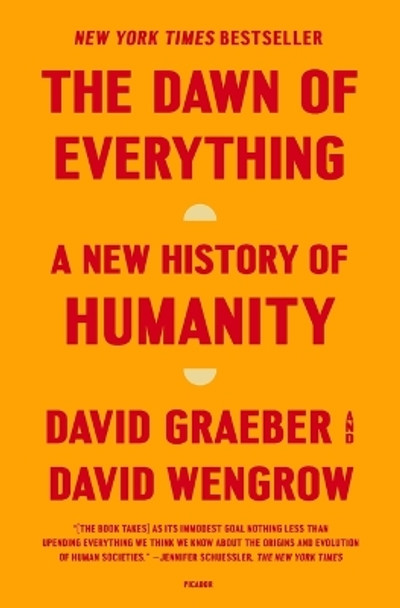 The Dawn of Everything: A New History of Humanity by David Graeber 9781250858801