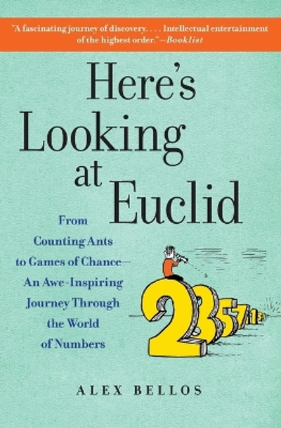 Here's Looking at Euclid: From Counting Ants to Games of Chance - An Awe-Inspiring Journey Through the World of Numbers by Alex Bellos 9781416588283