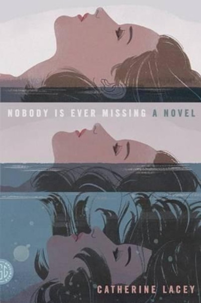 Nobody Is Ever Missing by Catherine Lacey 9780374534493