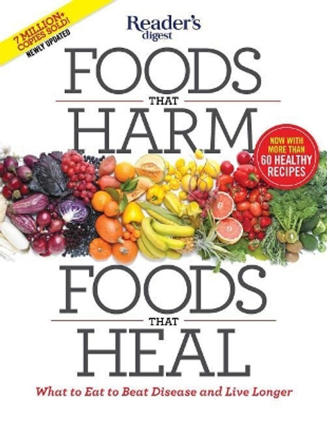 Foods That Harm, Foods That Heal: What to Eat to Beat Disease and Live Longer by Editors of Reader's Digest 9781621453826