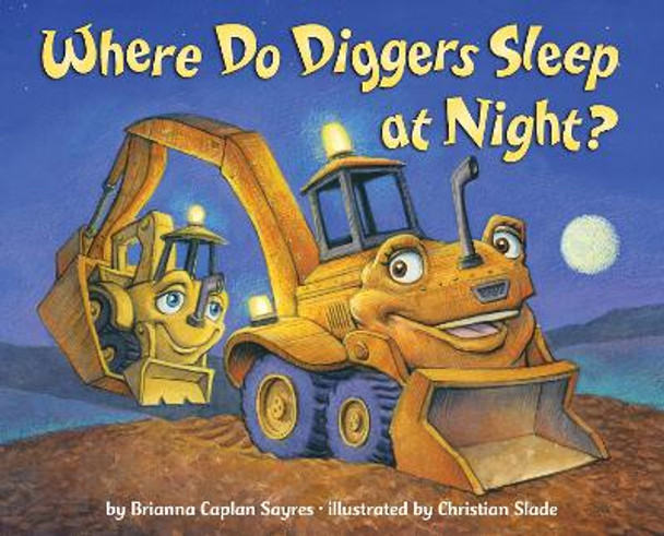 Where Do Diggers Sleep at Night? by Brianna Caplan Sayres 9780375868481