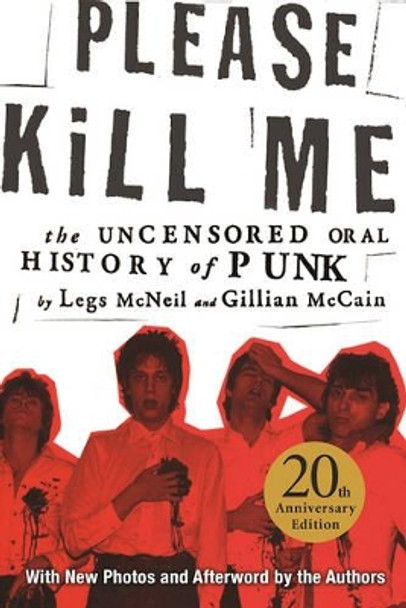 Please Kill Me: The Uncensored Oral History of Punk by Legs McNeil 9780802125361