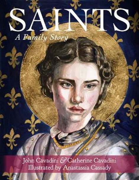 Saints: A Family Story by John Cavadini 9781640607545