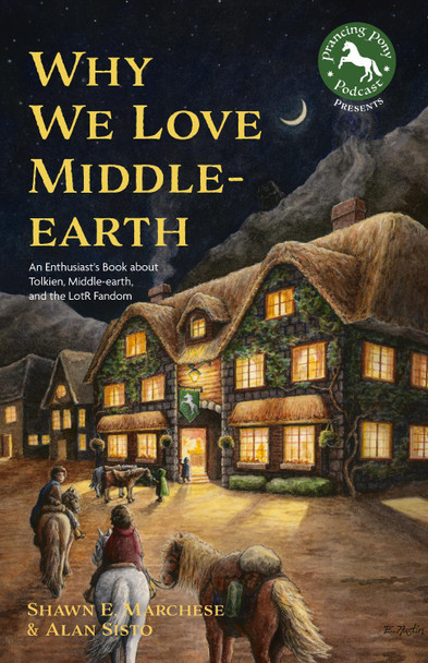 Why We Love Middle-earth: An Enthusiast's Book about Tolkien, Middle-earth & the LOTR Fandom Shawn E. Marchese 9781684812097