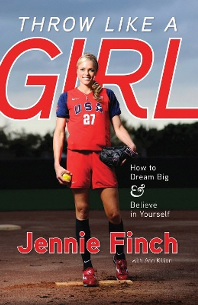 Throw Like a Girl by Jennie Finch 9781600785603