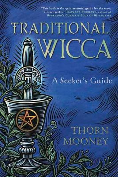 Traditional Wicca: A Seeker's Guide by Thorn Mooney 9780738753591